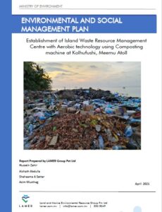 Environmental and Social Management Plan Establishment of Island Waste Resource Management Centre with Aerobic technology using Composting machine at Kolhufushi, Meemu Atoll