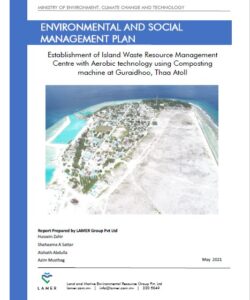 Environmental and Social Management Plan Establishment of Island Waste Resource Management Centre with Aerobic technology using Composting machine at Guraidhoo, Thaa Atoll