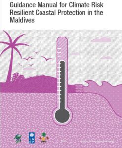 Guidance Manual for Climate Risk Resilient Coastal Protection in the Maldives