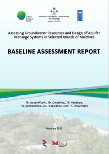 Baseline Assessment Report_Assessing Groundwater Resources and Design of Aquifer Recharge System in selected islands (Th.Gaadhiffushi, Th.Omadhoo, Th.Vandhoo, Th.Kandoodhoo, Sh.Foakaidhoo and Th.Dhiyamigili)