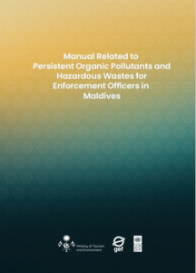 Manual Related to Persistent Organic Pollutants and Hazardous Wastes for Enforcement Officers in Maldives